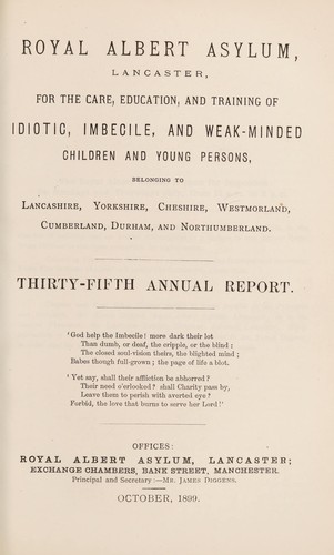 Royal Albert Asylum for the care, education, and training of idiotic, imbecile, and weak-minded children and young persons, belonging to Lancashire, Yorkshire, Cheshire, Westmorland, Cumberland, Durham and Northumberland