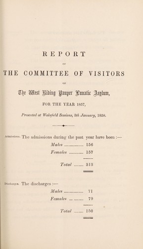 The report of the Committee of Visitors of the West Riding Pauper Lunatic Asylum, for the year 1857