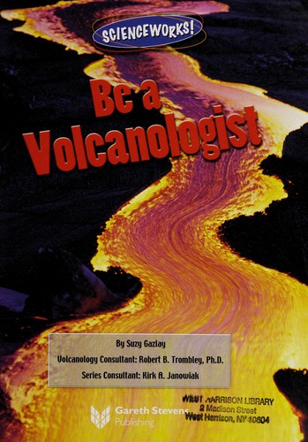 Be a volcanologist