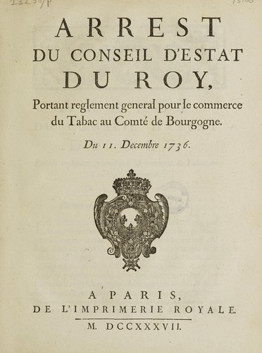 Arrest ... portant reglement general pour le commerce du tabac au Comt©♭ de Bourgogne. Du 11 dec. 1736