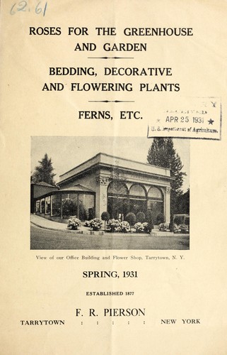 Roses for the greenhouse and garden, bedding, decorative and flowering plants, ferns, etc