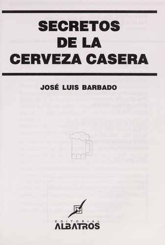 Secretos De La Cerveza Casera / Secrets Of Homemade Beer