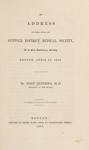 An address delivered before the Suffolk District Medical Society, at its first anniversary meeting, Boston, April 27, 1850