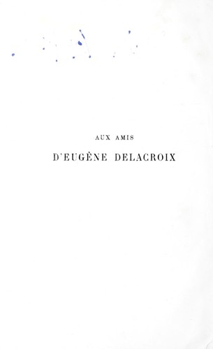 Eugène Delacroix, sa vie et ses oeuvres