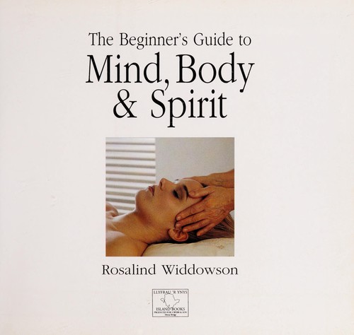 The beginner's guide to mind, body & spirit.