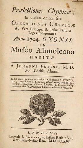 Praelectiones chymicae, in quibus omnes fere operationes chymicae ad vera principia et ipsius naturae leges rediguntur, anno 1704, Oxonii, in Muséo Ashmoleano habitae