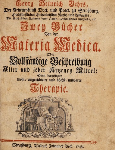 Zwey Bücher von der Materia medica. Oder vollständige Beschreibung aller und jeder Artzeney-Mittel: sampt beygefügter wohl-eingerichteter und höchst-nutzbarer Therapie
