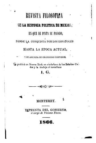 Revista filosofica de la historia politica de Mexico, en que se pinta su pasado, desde la ...