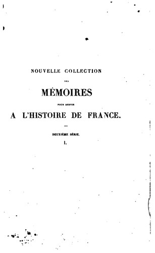 Nouvelle collection des mémoires pour servir à l'histoire de France: depuis le XIIIe siècle ...