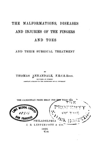 The Malformations, diseases and injuries of the fingers and toes and their surgical treatment