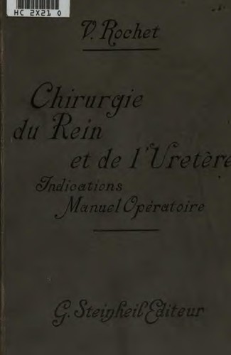 Chirurgie du rein et de l'uretère: indications, manuel opératoire