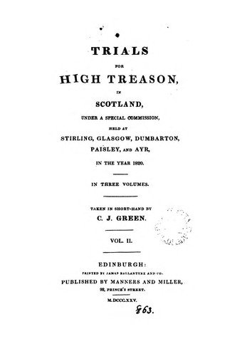 Trials for high treason, in Scotland ... held at Stirling, Glasgow, Dumbarton, Paisley, and Ayr ...
