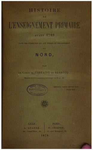 Histoire de l'enseignement primaire avant 1789 dans les communes qui ent formé le Département du Nord