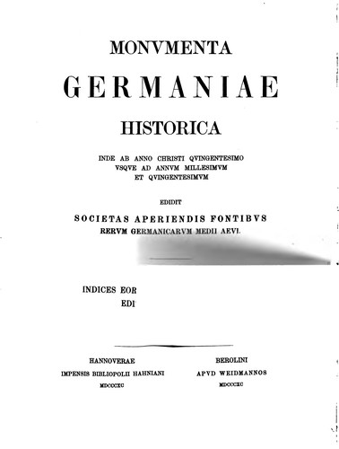 Indices eorum quae Monumentorum Germaniae historicorum tomis hucusque editis continentur.