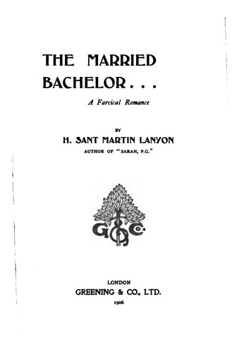 The Married Bachelor: A Farcical Romance