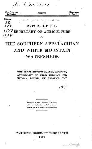 Report of the secretary of agriculture on the Southern Appalachian and White Mountain watersheds