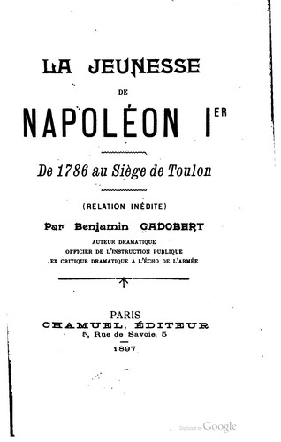 La jeunesse de Napoléon 1er, de 1786 au siège de Toulon (relation inédite)