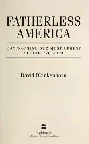 Fatherless America : confronting our most urgent social problem