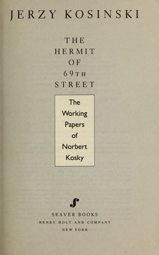 The hermit of 69th Street : the working papers of Norbert Kosky