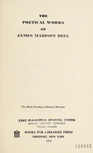 The poetical works of James Madison Bell.