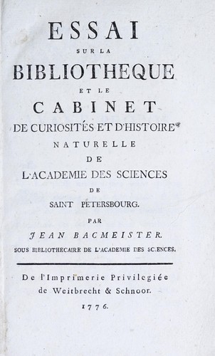 Essai sur la Bibliotheque et le Cabinet de curiosités et d'histoire naturelle de l'Académie des sciences de Saint Petersbourg