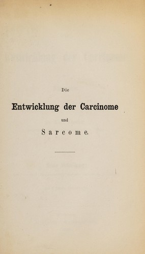 Die Entwicklung der Carcinome und Sarcome
