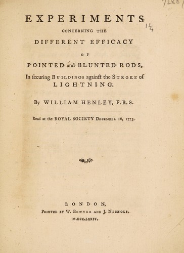 Experiments concerning the different efficacy of pointed and blunted rods, in securing buildings against the stroke of lightning