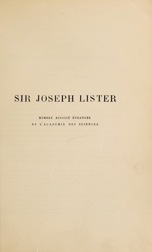 Rapport sur les travaux de M. Joseph Lister (Sir Joseph) ... (Lu à l'Académie des sciences, le 27 février 1893)