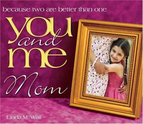 You and me Mom