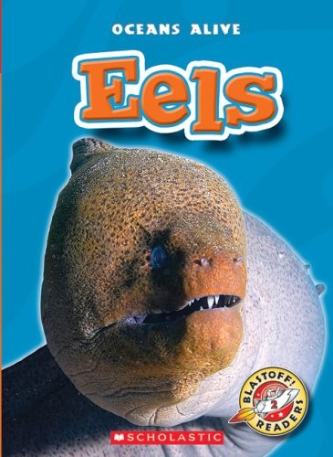 Eels (Blastoff! Readers: Oceans Alive)