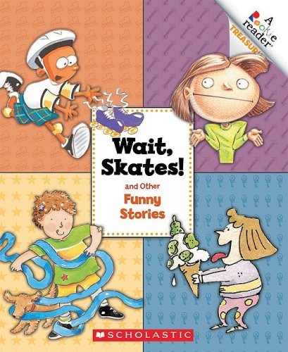 Wait, skates! and other funny stories.
