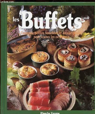 Les buffets: Canapés, petites bouchées et amuse-gueule pour toutes les occasions