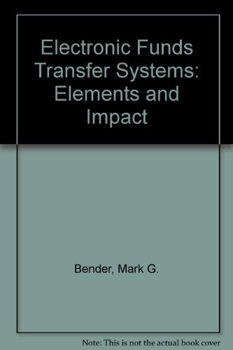 Efts, Electronic Funds Transfer Systems: Elements and Impact