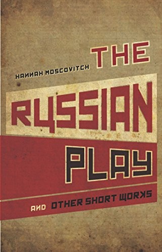 The Russian play and other short works