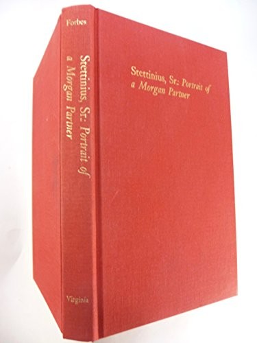 Stettinius, Sr.: portrait of a Morgan partner.