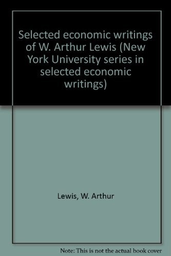 Selected economic writings of W. Arthur Lewis