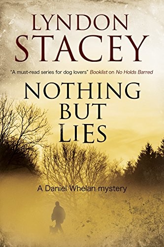 Nothing But Lies: A British police dog-handler mystery (A Daniel Whelan Mystery)