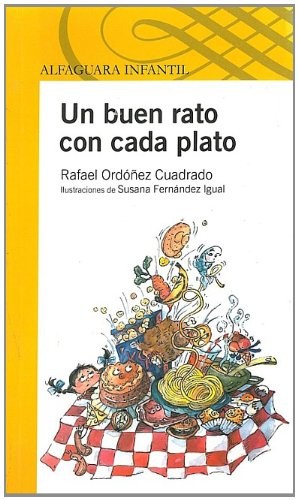Un buen rato con cada plato (A Good Time with Every Course) (Alfaguara Infantil) (Spanish Edition)