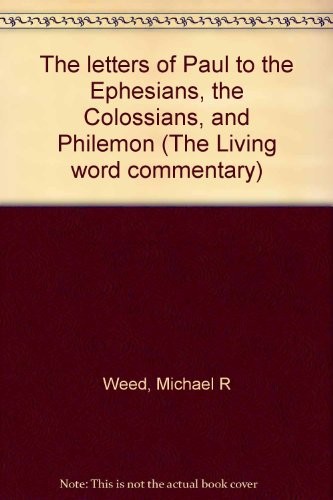 The letters of Paul to the Ephesians, the Colossians, and Philemon