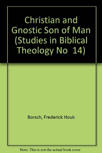 The Christian and Gnostic Son of Man.