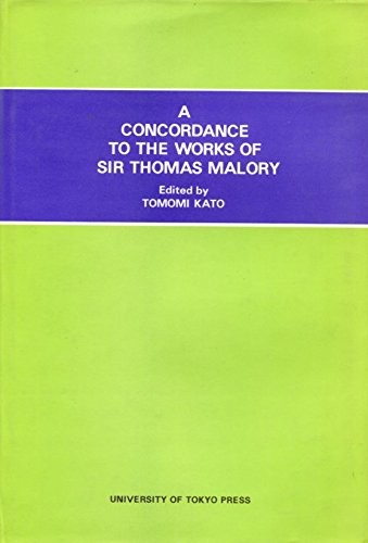 A concordance to the works of Sir Thomas Malory