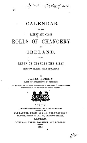 Calendar of the Patent and Close Rolls of Chancery in Ireland, of the Reign ...