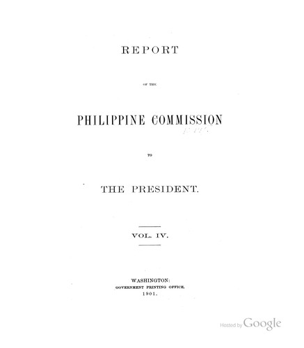 Report of the Philippine Commission to the President January 31, 1900 [-December 20, 1900]