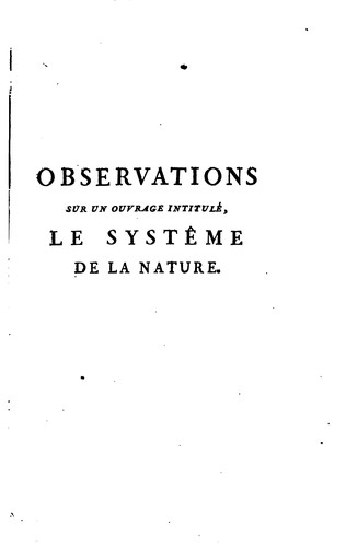 Observations sur un ouvrage intitulé,: Le systême de la nature, divisées en deux parties