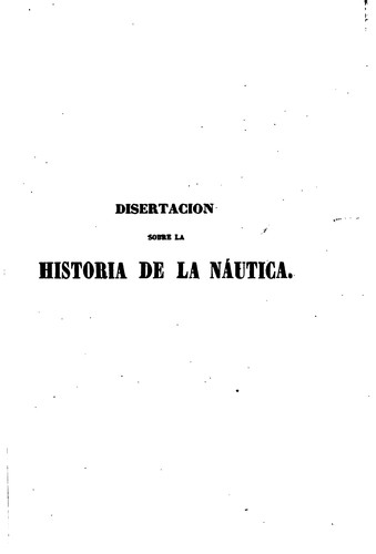 Disertacion sobre la historia de la náutica: Y de las Ciencias matemáticas que han contribuido á ...
