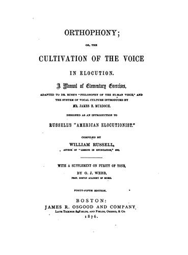 Orthophony; Or, The Cultivation of the Voice in Elocution: A Manual of Elementary Exercises ...