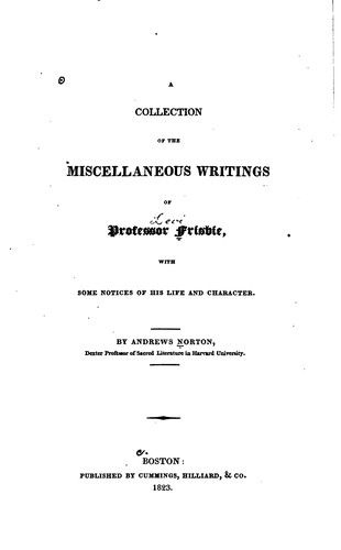 A Collection of the Miscellaneous Writings of Professor Frisbie: With Some ...