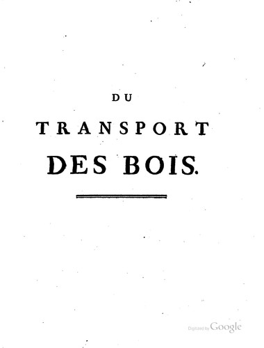Du transport, de la conservation et de la force des bois, ou l'on trouvera ...
