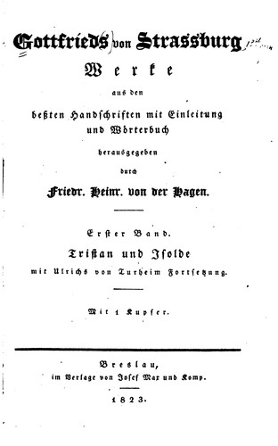 Gottfrieds von Strassburg Werke aus den bessten Handschriften mit Einleitung ...