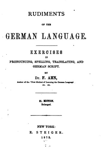Rudiments of the German Language: Exercises in Pronouncing, Spelling ...